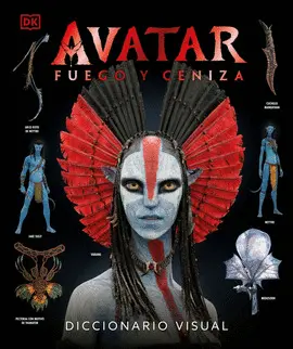 AVATAR: FUEGO Y CENIZA. DICCIONARIO VISUAL