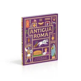 Antigua Roma. La Vida en la Era de los Gladiadores