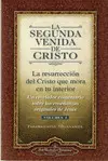 LA SEGUNDA VENIDA DE CRISTO. LA RESURRECCIÓN DEL CRISTO QUE MORA EN TU INTERIOR. VOLUMEN I
