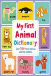MY FIRST ANIMAL DICTIONARY MY FIRST ANIMAL DICTIONARY