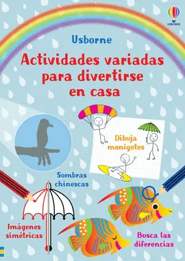 ACTIVIDADES VARIADAS PARA DIVERTIRSE EN CASA ACTIVIDADES VARIADAS PARA DIVERTIRSE EN CASA