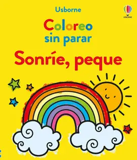 COLOREO SIN PARAR. SONRIE PEQUE COLOREO SIN PARAR. SONRIE PEQUE
