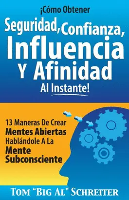 ¡CÓMO OBTENER SEGURIDAD, CONFIANZA, INFLUENCIA Y AFINIDAD AL INSTANTE!