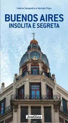 BUENOS AIRES INSOLITA E SEGRETA