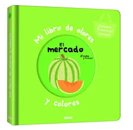 Mi Libro de Olores y Colores. El Mercado