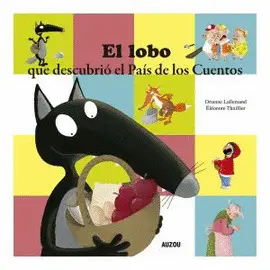 EL LOBO QUE DESCUBRIÓ EL PAÍS DE LOS CUENTOS EL LOBO QUE DESCUBRIÓ EL PAÍS DE LOS CUENTOS