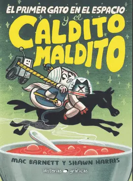 EL PRIMER GATO EN EL ESPACIO Y EL CALDITO MALDITO (DE 6 A 10 AÑOS) EL PRIMER GATO EN EL ESPACIO Y EL CALDITO MALDITO (DE 6 A 10 AÑOS)