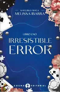IRRESISTIBLE ERROR (LIBRO UNO)