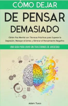 Cómo Dejar de Pensar Demasiado