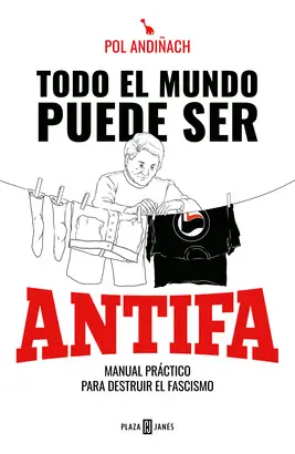 TODO EL MUNDO PUEDE SER ANTIFA TODO EL MUNDO PUEDE SER ANTIFA
