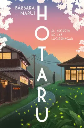 HOTARU. EL SECRETO DE LAS LUCIERNAGAS HOTARU. EL SECRETO DE LAS LUCIERNAGAS