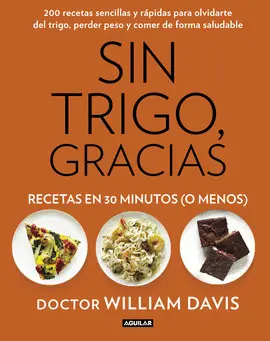 SIN TRIGO, GRACIAS. RECETAS EN 30 MINUTOS (¡O MENOS!)