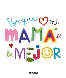 PORQUE MI MAMÁ ES LA MEJOR PORQUE MI MAMÁ ES LA MEJOR