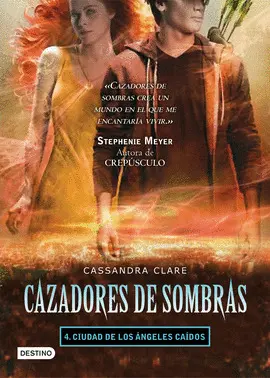 4- CIUDAD DE LOS ÁNGELES CAÍDOS 4   CAZADORES SOMBRAS 4