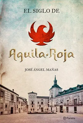 SIGLO DE ÁGUILA ROJA, EL SIGLO DE ÁGUILA ROJA, EL
