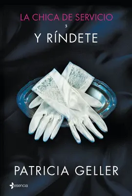 LA CHICA DE SERVICIO, 3. Y RINDETE