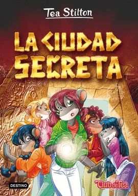 3. LA CIUDAD SECRETA. TEA STILTON 3. LA CIUDAD SECRETA. TEA STILTON