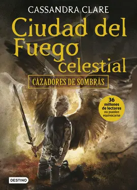 CIUDAD DEL FUEGO CELESTIAL - CAZADORES DE SOMBRAS 6.