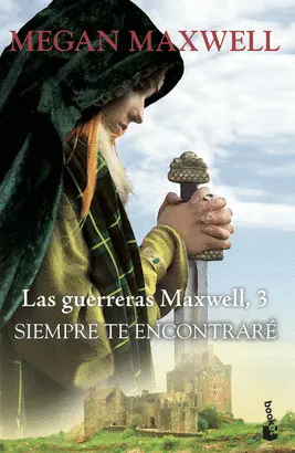 SIEMPRE TE ENCONTRARE. LAS GUERRERAS MAXWELL 3 SIEMPRE TE ENCONTRARE. LAS GUERRERAS MAXWELL 3