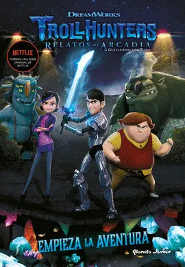 TROLLHUNTERS. CUENTOS DE ARCADIA. EMPIEZA LA AVENTURA TROLLHUNTERS. CUENTOS DE ARCADIA. EMPIEZA LA AVENTURA