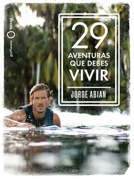 29 AVENTURAS QUE DEBES VIVIR 29 AVENTURAS QUE DEBES VIVIR