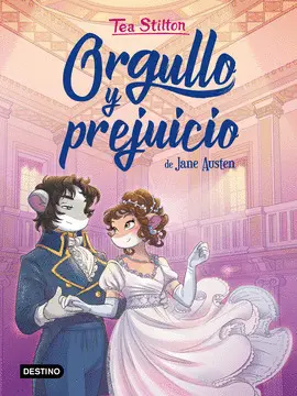 LIBROS DEL CORAZÓN 1. ORGULLO Y PREJUICIO - TEA STILTON
