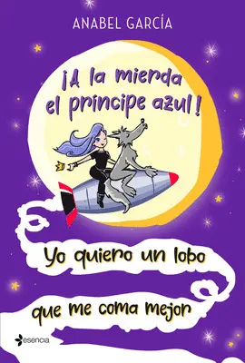 ¡A LA MIERDA EL PRÍNCIPE AZUL!.YO QUIERO UN LOBO QUE ME COMA MEJOR