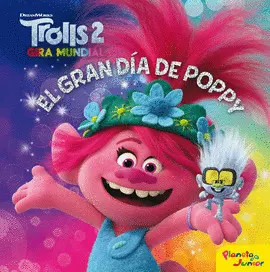 TROLLS 2. EL GRAN DÍA DE POPPY TROLLS 2. EL GRAN DÍA DE POPPY