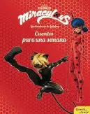 MIRACULOUS. LAS AVENTURAS DE LADYBUG. CUENTOS PARA UNA SEMANA (RECOPILATORIO DE