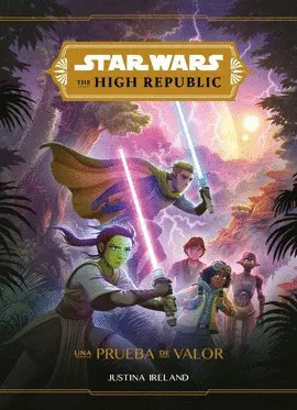 STAR WARS. THE HIGH REPUBLIC. UNA PRUEBA DE VALOR STAR WARS. THE HIGH REPUBLIC. UNA PRUEBA DE VALOR