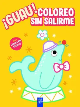 ¡GUAU! COLOREO SIN SALIRME. AMARILLO ¡GUAU! COLOREO SIN SALIRME. AMARILLO