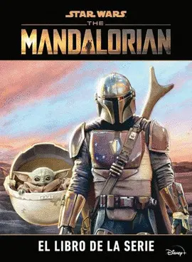 STAR WARS. THE MANDALORIAN. EL LIBRO DE LA SERIE STAR WARS. THE MANDALORIAN. EL LIBRO DE LA SERIE