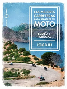 LAS MEJORES CARRETERAS PARA RECORRER EN MOTO - ESPAÑA Y PORTUGAL LAS MEJORES CARRETERAS PARA RECORRER EN MOTO - ESPAÑA Y PORTUGAL