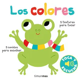 LOS COLORES. TOCA Y ESCUCHA LOS COLORES. TOCA Y ESCUCHA