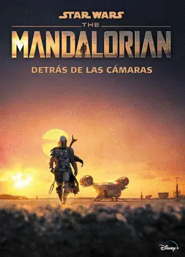 STAR WARS. THE MANDALORIAN. DETRÁS DE LAS CÁMARAS STAR WARS. THE MANDALORIAN. DETRÁS DE LAS CÁMARAS