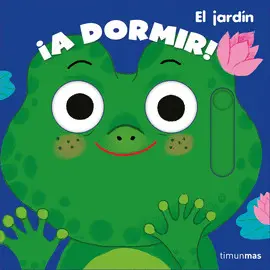 ¡A DORMIR! EL JARDIN ¡A DORMIR! EL JARDIN