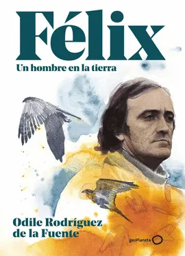 FÉLIX. UN HOMBRE EN LA TIERRA.
