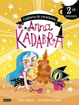 ANNA KADABRA. CUADERNO DE VACACIONES. 2º DE PRIMARIA ANNA KADABRA. CUADERNO DE VACACIONES. 2º DE PRIMARIA