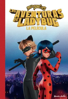 MIRACULOUS. LAS AVENTURAS DE LADYBUG. LA PELÍCULA