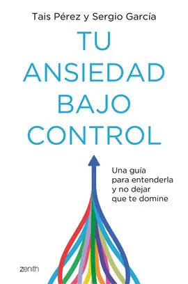 TU ANSIEDAD BAJO CONTROL TU ANSIEDAD BAJO CONTROL