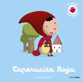 CAPERUCITA ROJA. CUENTO CON TEXTURAS CAPERUCITA ROJA. CUENTO CON TEXTURAS