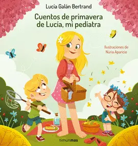 CUENTOS DE PRIMAVERA DE LUCÍA, MI PEDIATRA CUENTOS DE PRIMAVERA DE LUCÍA, MI PEDIATRA