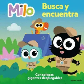 MILO. BUSCA Y ENCUENTRA. CON SOLAPAS GIGANTES DESPLEGABLES MILO. BUSCA Y ENCUENTRA. CON SOLAPAS GIGANTES DESPLEGABLES