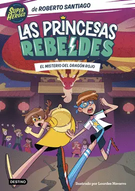 LAS PRINCESAS REBELDES 4. EL MISTERIO DEL DRAGÓN ROJO LAS PRINCESAS REBELDES 4. EL MISTERIO DEL DRAGÓN ROJO