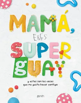 MAMÁ, ERES SUPERGUAY MAMÁ, ERES SUPERGUAY