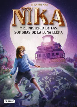 LOS MISTERIOS DE NIKA 3. EL MISTERIO DE LAS SOMBRAS DE LA LUNA LLENA LOS MISTERIOS DE NIKA 3. EL MISTERIO DE LAS SOMBRAS DE LA LUNA LLENA