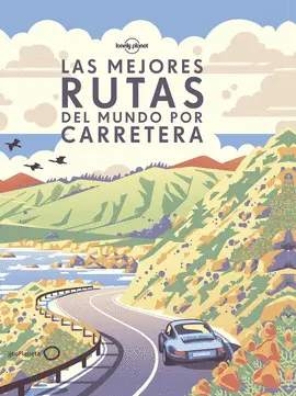 LAS MEJORES RUTAS DEL MUNDO POR CARRETERA (RÚSTICA) LAS MEJORES RUTAS DEL MUNDO POR CARRETERA (RÚSTICA)