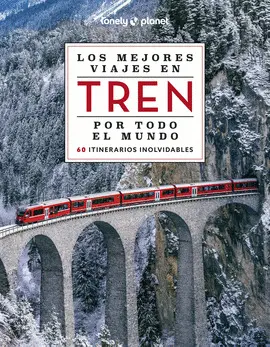 LOS MEJORES VIAJES EN TREN POR TODO EL MUNDO 2 LOS MEJORES VIAJES EN TREN POR TODO EL MUNDO 2