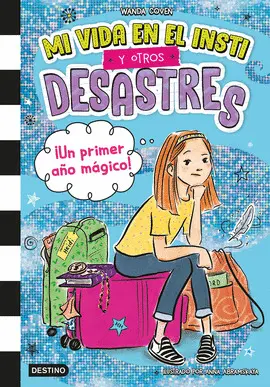 MI VIDA EN EL INSTI Y OTROS DESASTRES 1. UN PRIMER AÑO MÁGICO!