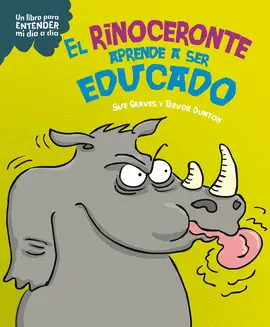 RINOCERONTE APRENDE A SER EDUCADO, EL RINOCERONTE APRENDE A SER EDUCADO, EL